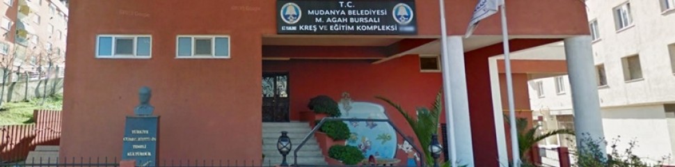 M.Agah Efendi Bursalı Kreşi (Mudanya Belediyesi Kreşi)